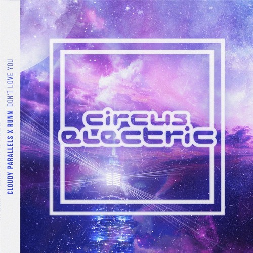 Cloudy Parallels x RUNN - Don't Love You