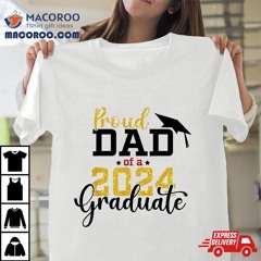 Proud Dad Of A Class 2024 Graduate Senior Shirt