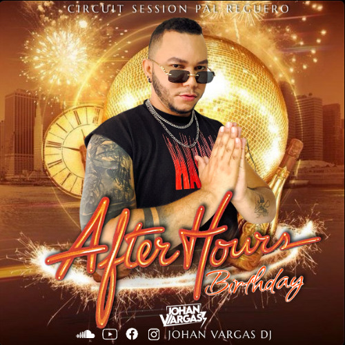 AFTER HOURS / BIRTHDAY (JOHAN VARGAS DJ)