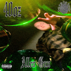 40oz [PROD. ALLEN GUN & DJ LUCAS D]