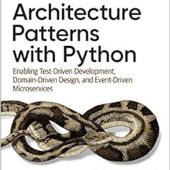Access EPUB 📜 Architecture Patterns with Python: Enabling Test-Driven Development, D