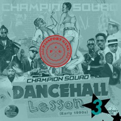 CHAMPION SQUAD - DANCEHALL LESSONS (VOLUME 3)