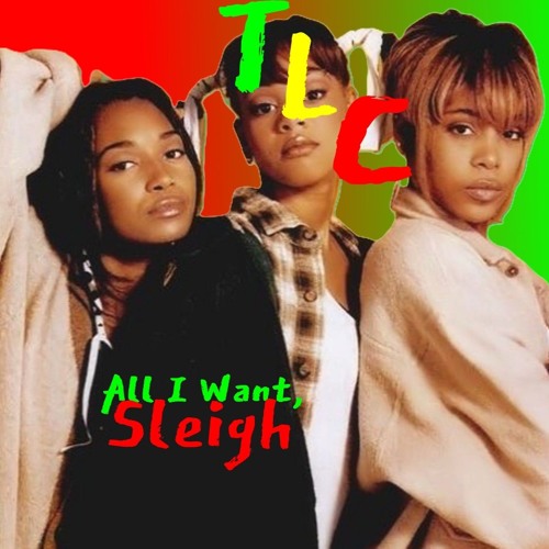 TLC - All I Want Sleigh