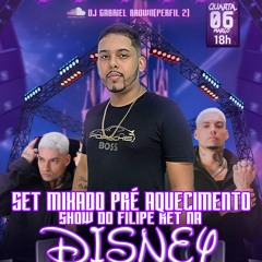 SET PRÉ AQUECIMENTO SHOW DO FILIPE RET NA DISNEY((DJ GABRIEL BROWN))