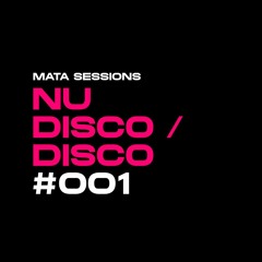 MATA SESSIONS Disco / Nu Disco 001