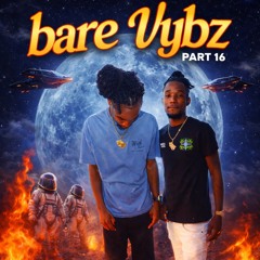BARE VYBZ 16🔥