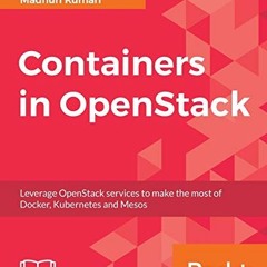 READ EBOOK 🗸 Containers in OpenStack: Leverage OpenStack services to make the most o