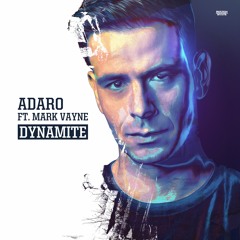 Adaro Ft. Mark Vayne - Dynamite (OUT NOW)