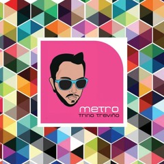 Trino Trevino - Metro
