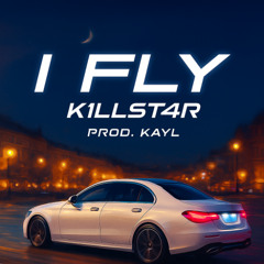K1LLST4R - I FLY (prod. KAYL)