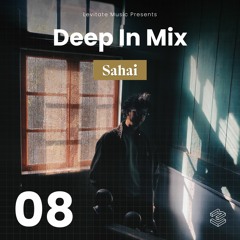Deep In Mix 08 with Sahai