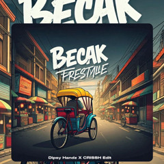 BECAK FREESTYLE - Dipsy Handz X CRISSH Edit