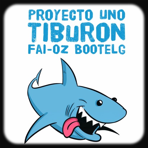Proyecto Uno - Tiburon (FAI - OZ Bootleg)