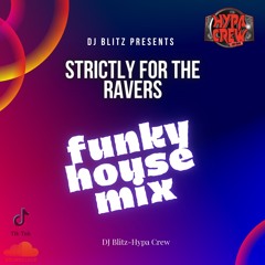 DJ Blitz - STRICTLY FOR THE RAVERS | FUNKY HOUSE MIX | @Hypa Crew