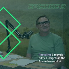 EPISODE 3 - RECYCLING & RECYCLABILITY