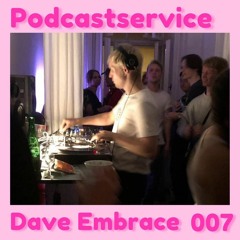 Podcastservice 007 - Dave Embrace