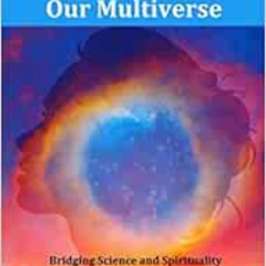 FREE EPUB 📍 Spiritual Guide To Our Multiverse (Big Picture Questions) by Ulla Sarmie