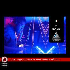 DJ Koan / Set #336 exclusivo para Trance México