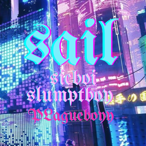 Sail // w Slumptboy x Plagueboyy