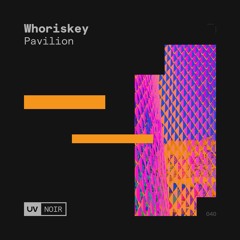Whoriskey - Pavillion [UV Noir]