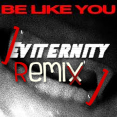 LE YORA & MAGNUS - BE LIKE YOU(Eviternity Remix)