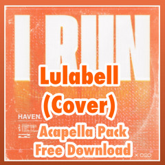 Lulabell - I Run I Run I Run (Acapella Pack - F Minor 130 BPM) FREE DOWNLOAD (Just Credit Me)