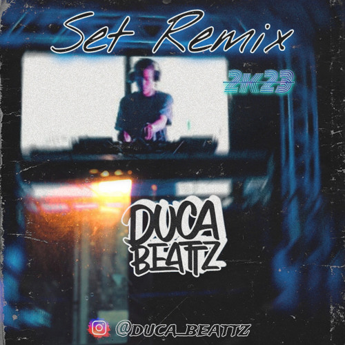 DucaBeattz - SET REMIX (2K23)