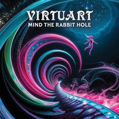 Virtuart - Mind the Rabbit Hole - Out Dec 5th!