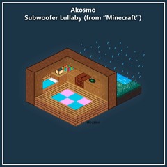 Minecraft - Subwoofer Lullaby (Akosmo Remix)