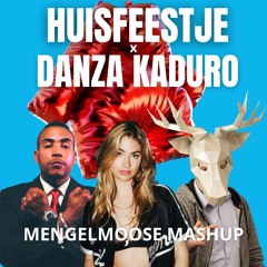 Huisfeestje VS Danza Kuduro (MengeMoose Mashup)