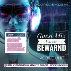 Guest Mix Vol. 227 (Bewarnd - Mobile Unit) Exclusive House Session