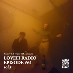 Lo-ve-Fi #61 w/ sof.t