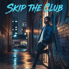 Skip the club