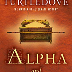 [View] EBOOK 💖 Alpha and Omega by  Harry Turtledove PDF EBOOK EPUB KINDLE