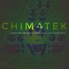 Chimatek - i create my own broken rules and give a fuckin' fuck