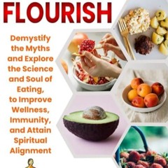 book❤read Nourish and Flourish: Demystify the Myths and Explore the Science and Soul of