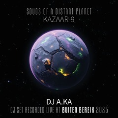 Kazaar-9: Sounds of a distant planet (dj A.Ka @ Buiten Bereik)