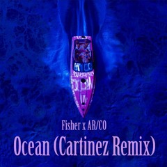 Fisher x AR/CO- Ocean (Cartinez Remix)