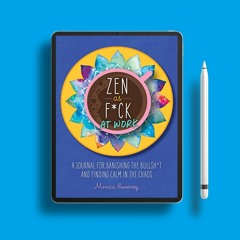 Zen as F*ck at Work: A Journal for Banishing the Bullsh*t and Finding Calm in the Chaos (Zen as
