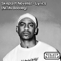 Skepta & Novelist - Lyrics (NITIN Bootleg)