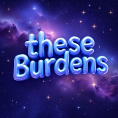These burdens