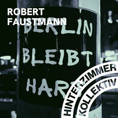 Hinterzimmer Kollektiv | Berlin bleibt hart - Podcast | Robert Faustmann