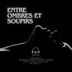 Entre Ombres Et Soupirs