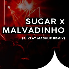 Sugar x Malvadinho (FiiKLAY Remix)