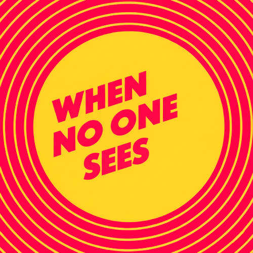 When No One Sees