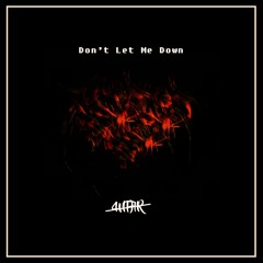 Don't Let Me Down [Free Release]