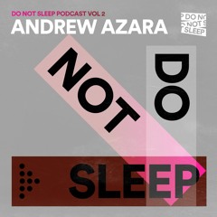 Do Not Sleep Podcast - Andrew Azara