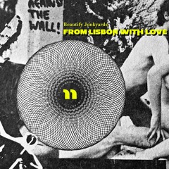 Beautify Junkyards — From Lisbon with Love: 16th August '25