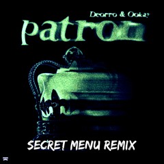 Deorro & Ookay - Patron (Secret Menu Remix)