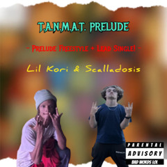 Scalladosis x Lil Kori - TANMAT Prelude Freestyle [Remastered] (prod. Nick Wiz)